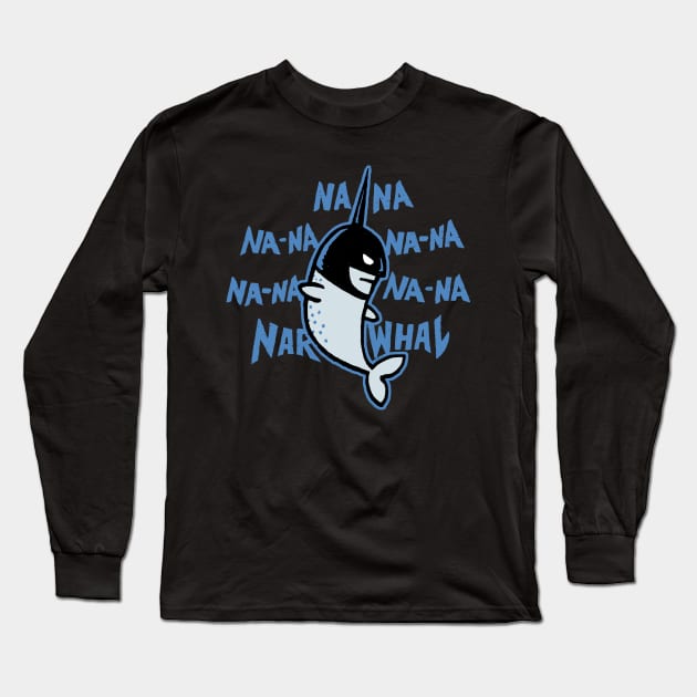 NA NA NA NA NAR WHAL Long Sleeve T-Shirt by Walmazan